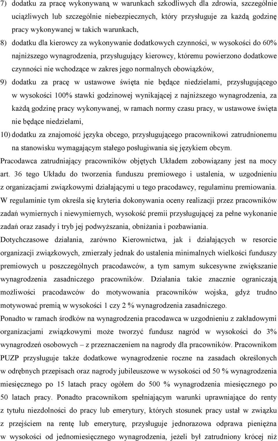 normalnych obowiązków, 9) dodatku za pracę w ustawowe święta nie będące niedzielami, przysługującego w wysokości 100% stawki godzinowej wynikającej z najniższego wynagrodzenia, za każdą godzinę pracy