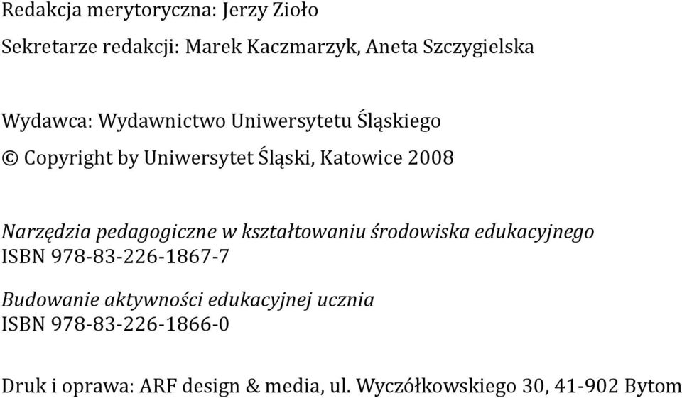 pedagogiczne w kształtowaniu środowiska edukacyjnego ISBN 978-83-226-1867-7 Budowanie aktywności