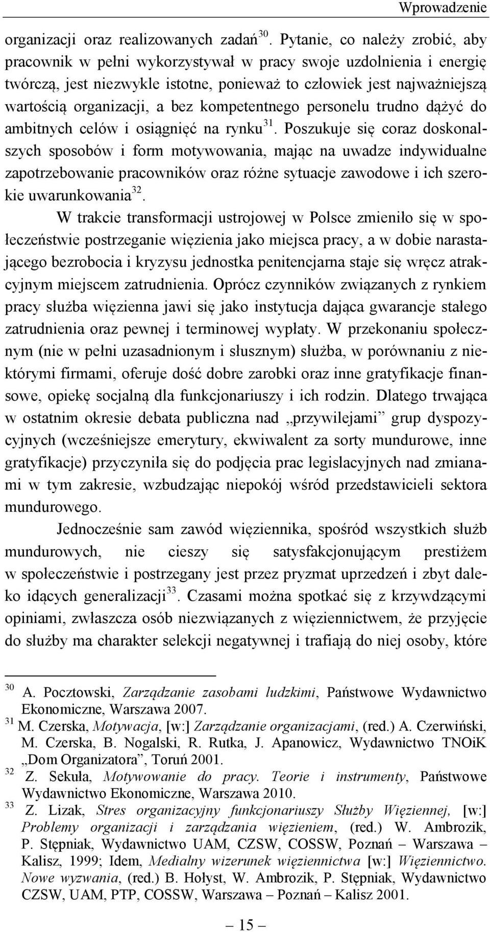 bez kompetentnego personelu trudno dążyć do ambitnych celów i osiągnięć na rynku 31.