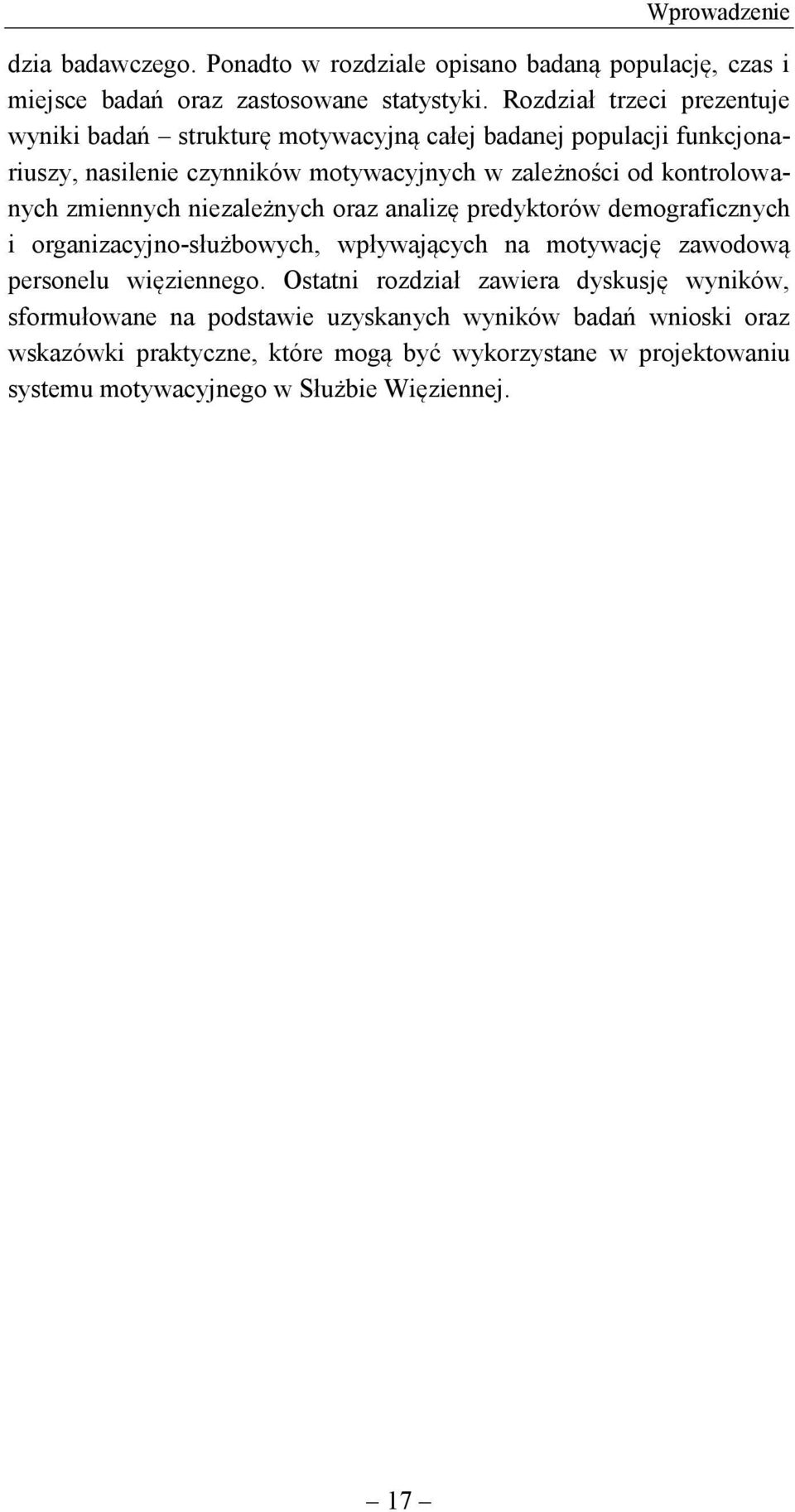 kontrolowanych zmiennych niezależnych oraz analizę predyktorów demograficznych i organizacyjno-służbowych, wpływających na motywację zawodową personelu więziennego.