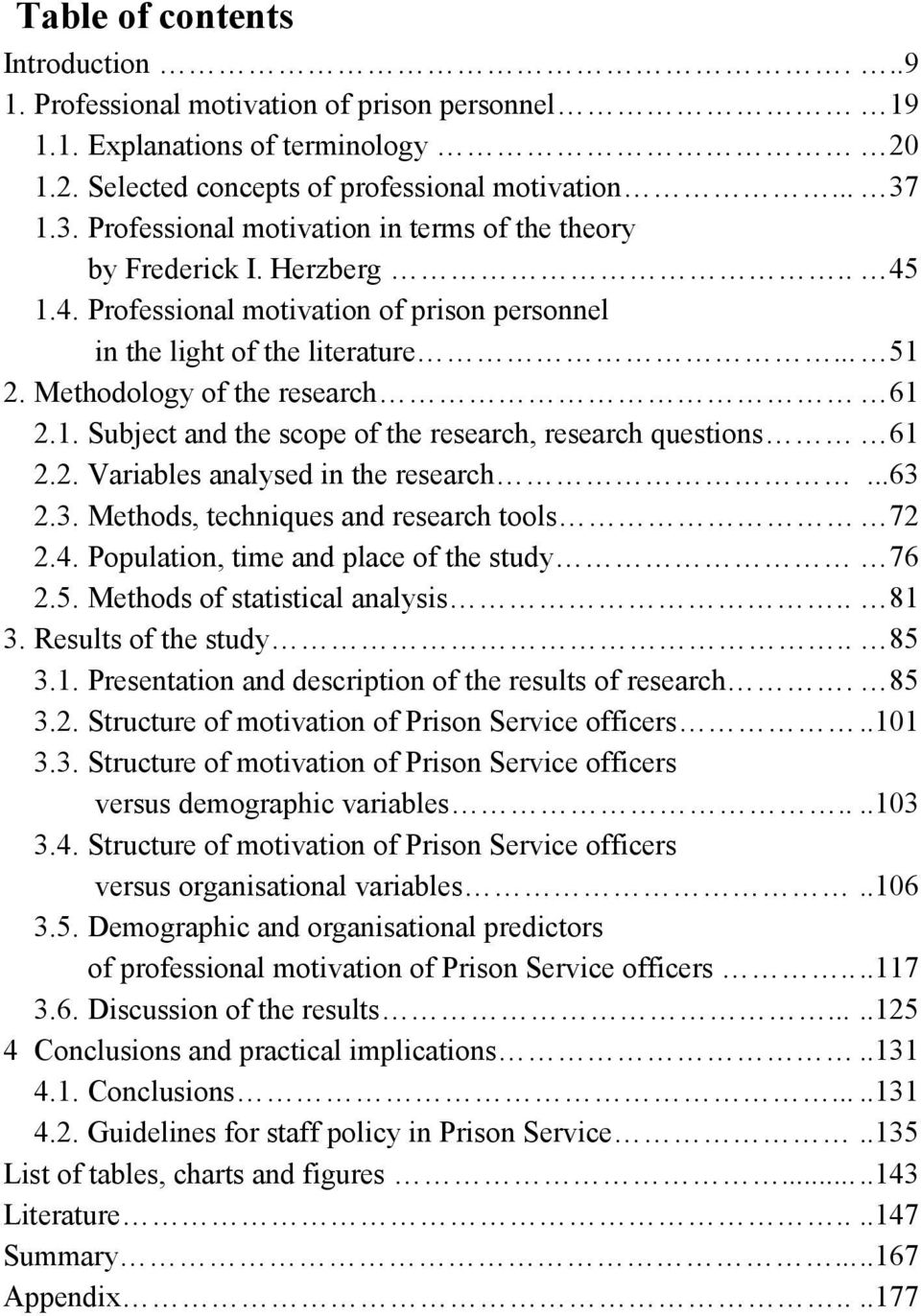 Methodology of the research 61 2.1. Subject and the scope of the research, research questions 61 2.2. Variables analysed in the research...63 2.3. Methods, techniques and research tools 72 2.4.