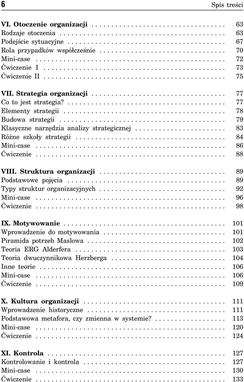 Strategia organizacji... 77 Co to jest strategia?........................................ 77 Elementy strategii......................................... 78 Budowa strategii.