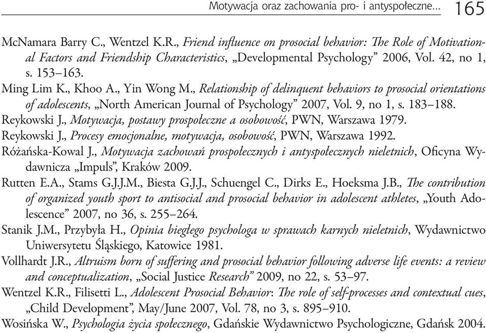 , Relationship of delinquent behaviors to prosocial orientations of adolescents, North American Journal of Psychology 2007, Vol. 9, no 1, s. 183 188. Reykowski J.