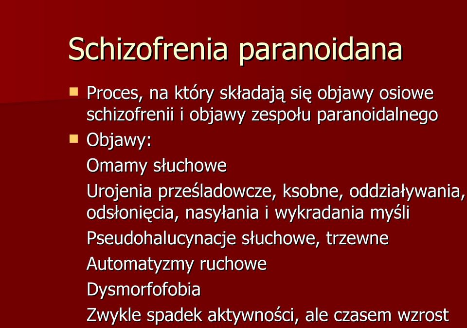 oddziaływania, odsłonięcia, nasyłania i wykradania myśli Pseudohalucynacje słuchowe,