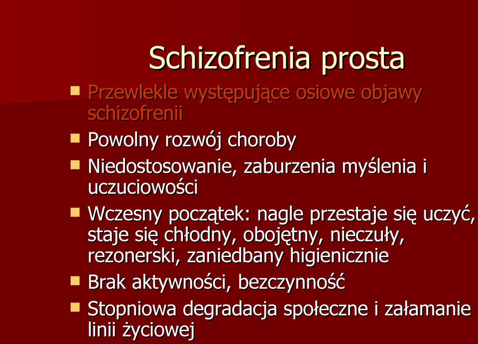 przestaje się uczyć, staje się chłodny, obojętny, nieczuły, rezonerski, zaniedbany