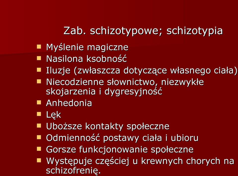 i dygresyjność Anhedonia Lęk Uboższe kontakty społeczne Odmienność postawy ciała i