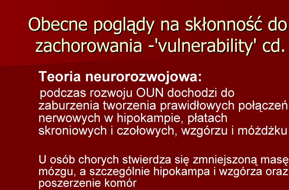 prawidłowych połączeń nerwowych w hipokampie, płatach skroniowych i czołowych, wzgórzu