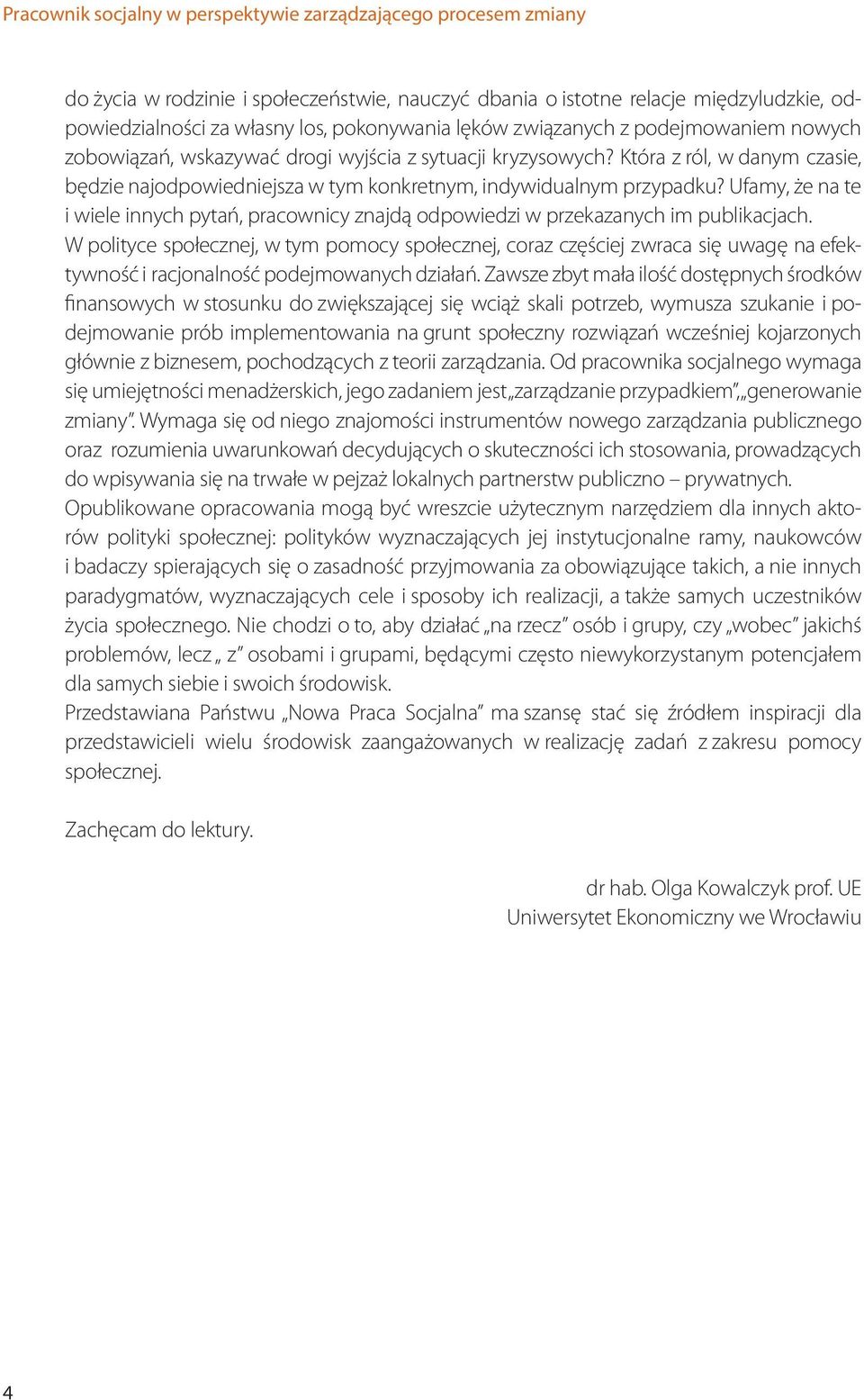 Ufamy, że na te i wiele innych pytań, pracownicy znajdą odpowiedzi w przekazanych im publikacjach.