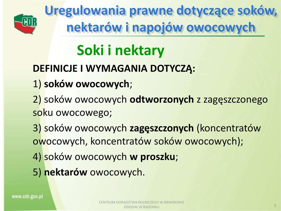 zagęszczonego soku owocowego; 3) soków owocowych zagęszczonych (koncentratów owocowych,