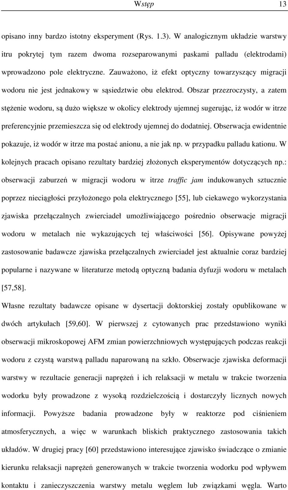 Obszar przezroczysty, a zatem stężenie wodoru, są dużo większe w okolicy elektrody ujemnej sugerując, iż wodór w itrze preferencyjnie przemieszcza się od elektrody ujemnej do dodatniej.