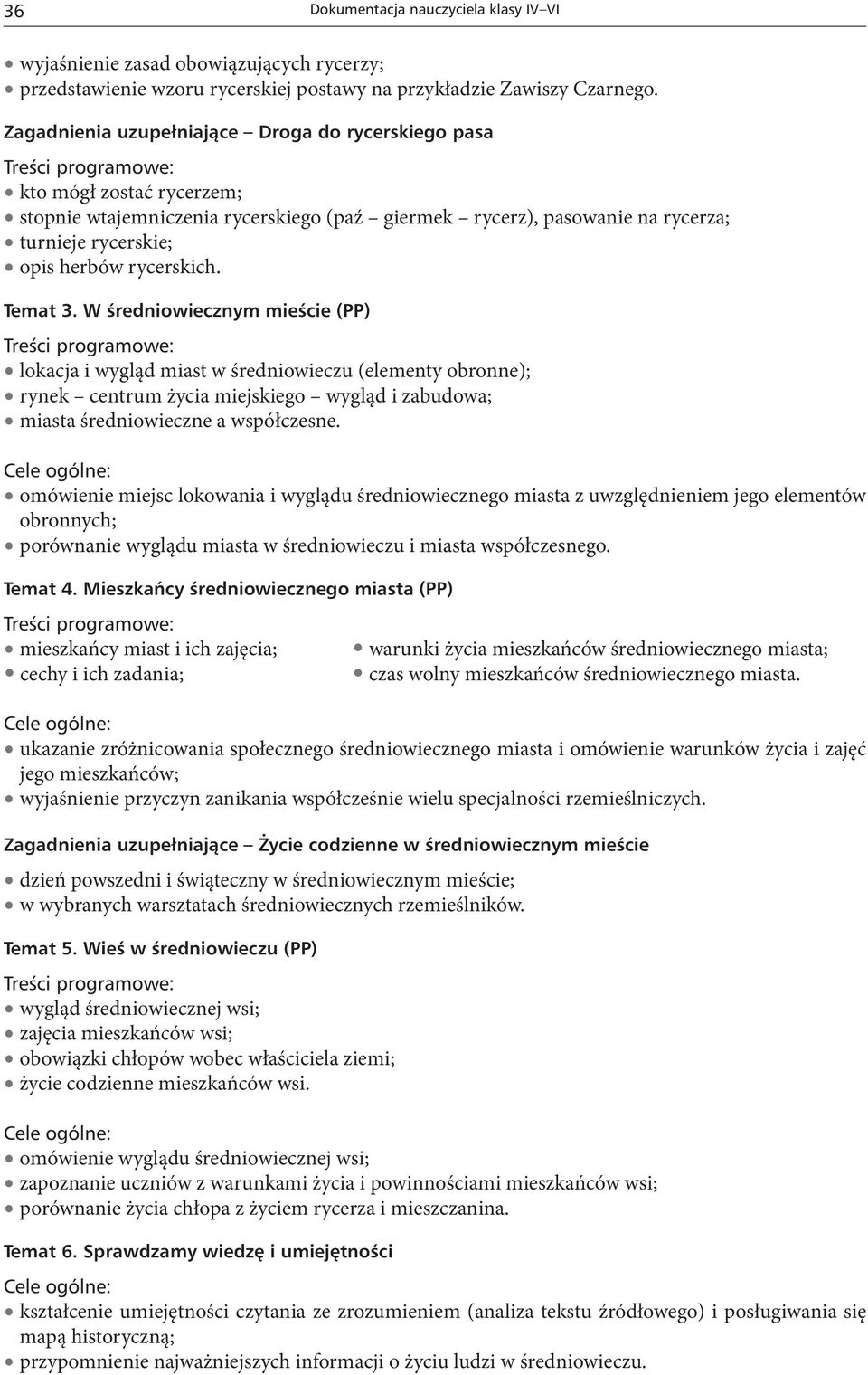 Temat 3. W Êredniowiecznym mieêcie (PP) lokacja i wygląd miast w średniowieczu (elementy obronne); rynek centrum życia miejskiego wygląd i zabudowa; miasta średniowieczne a współczesne.