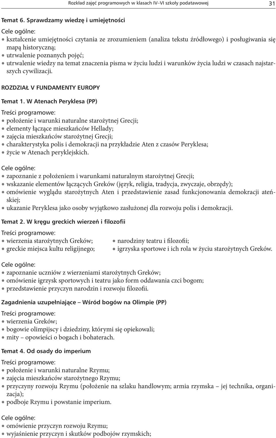 temat znaczenia pisma w życiu ludzi i warunków życia ludzi w czasach najstarszych cywilizacji. ROZDZIAŁ V FUNDAMENTY EUROPY Temat 1.