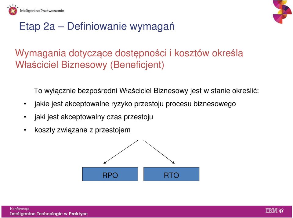 Biznesowy jest w stanie określić: jakie jest akceptowalne ryzyko przestoju