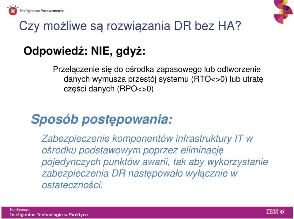 systemu (RTO<>0) lub utratę części danych (RPO<>0) Sposób postępowania: Zabezpieczenie komponentów