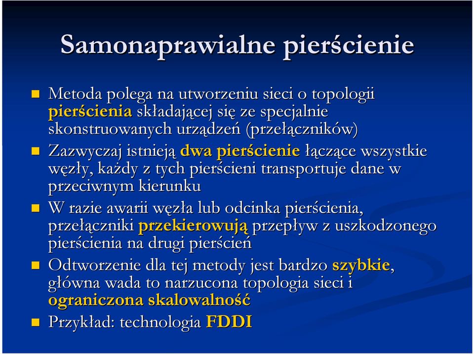 kierunku W razie awarii węzła w a lub odcinka pierścienia, przełą łączniki przekierowują przepływ z uszkodzonego pierścienia na drugi pierście