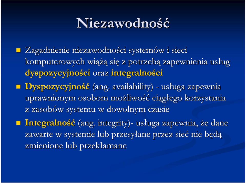 availability) -usługa uga zapewnia uprawnionym osobom możliwo liwośćciągłego korzystania z zasobów w systemu w