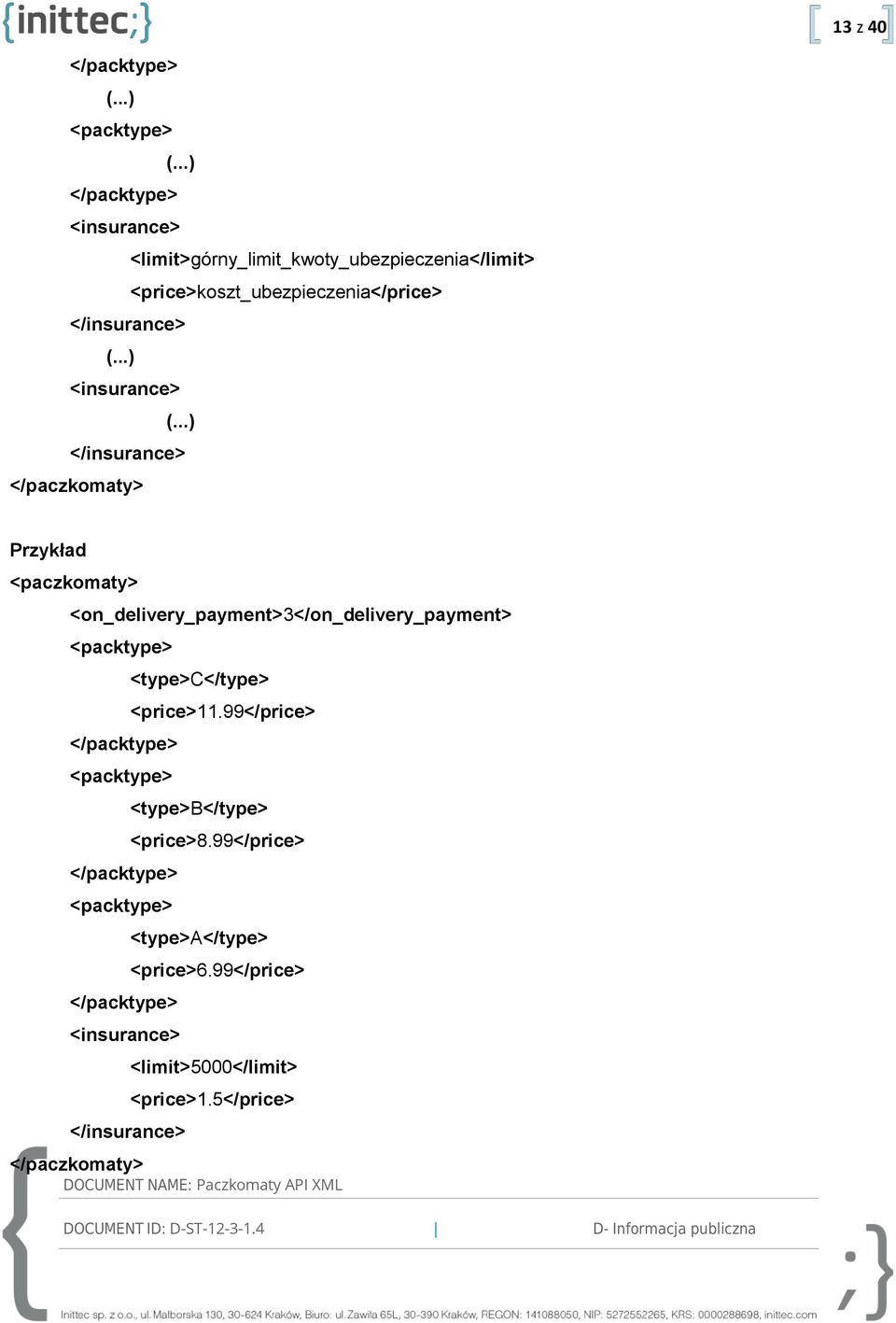 ..) <insurance> (...) </insurance> Przykład <on_delivery_payment>3</on_delivery_payment> <packtype> <type>c</type> <price>11.