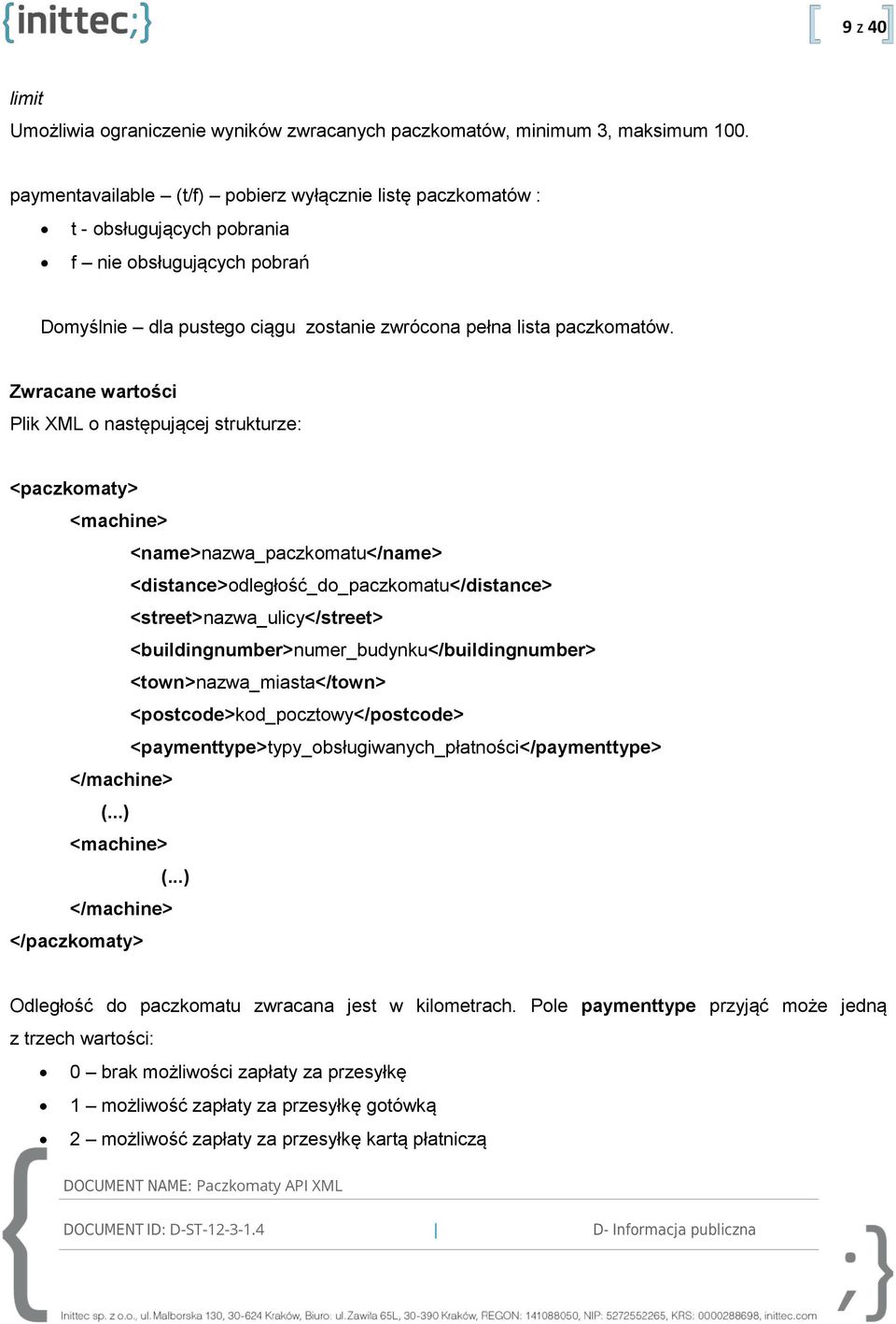 Plik XML o następującej strukturze: <machine> <name>nazwa_paczkomatu</name> <distance>odległość_do_paczkomatu</distance> <street>nazwa_ulicy</street> <buildingnumber>numer_budynku</buildingnumber>