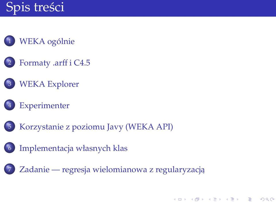 poziomu Javy (WEKA API) 6 Implementacja własnych