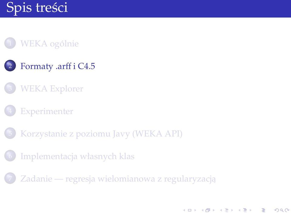 poziomu Javy (WEKA API) 6 Implementacja własnych