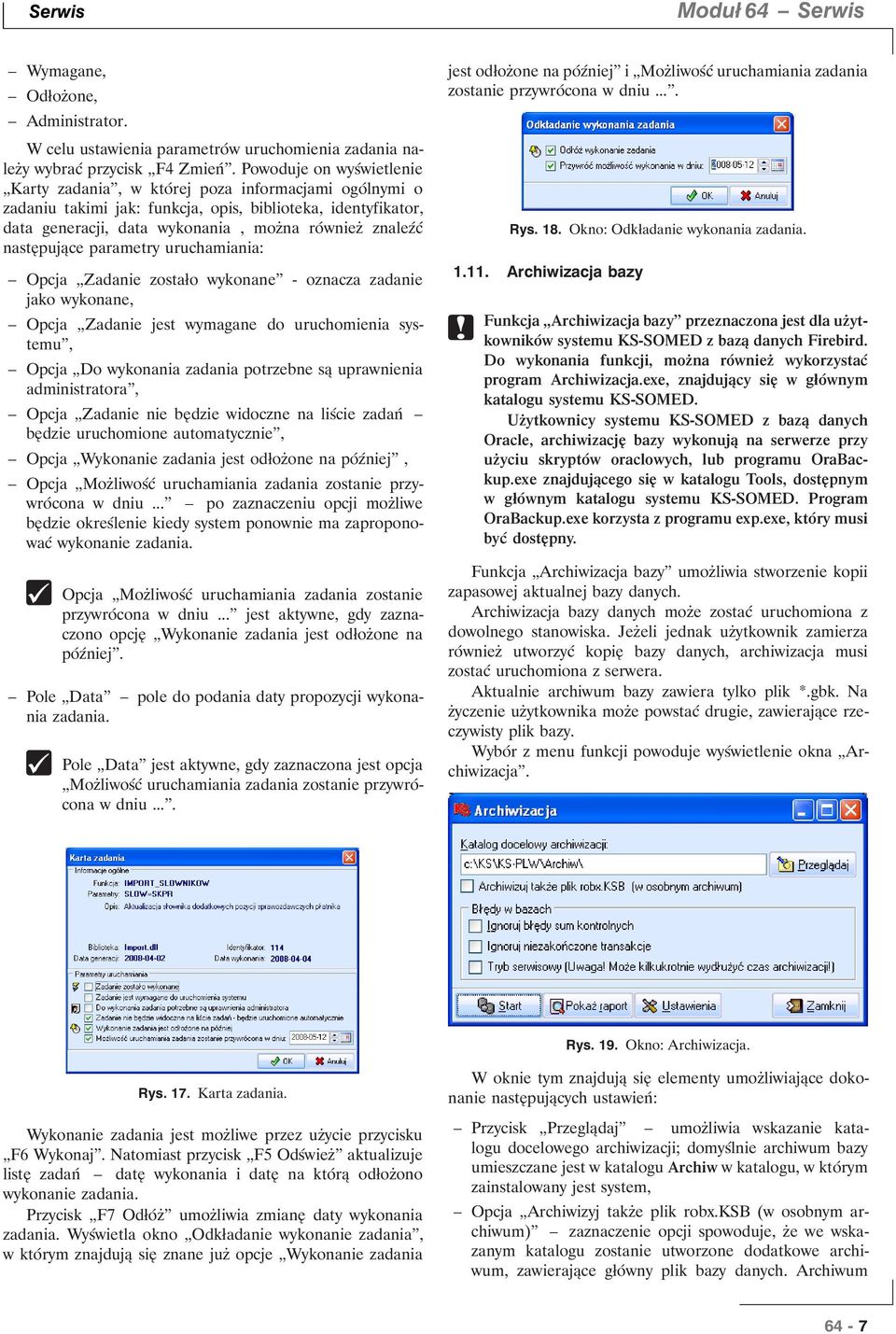 następujące parametry uruchamiania: Opcja Zadanie zostało wykonane - oznacza zadanie jako wykonane, Opcja Zadanie jest wymagane do uruchomienia systemu, Opcja Do wykonania zadania potrzebne są