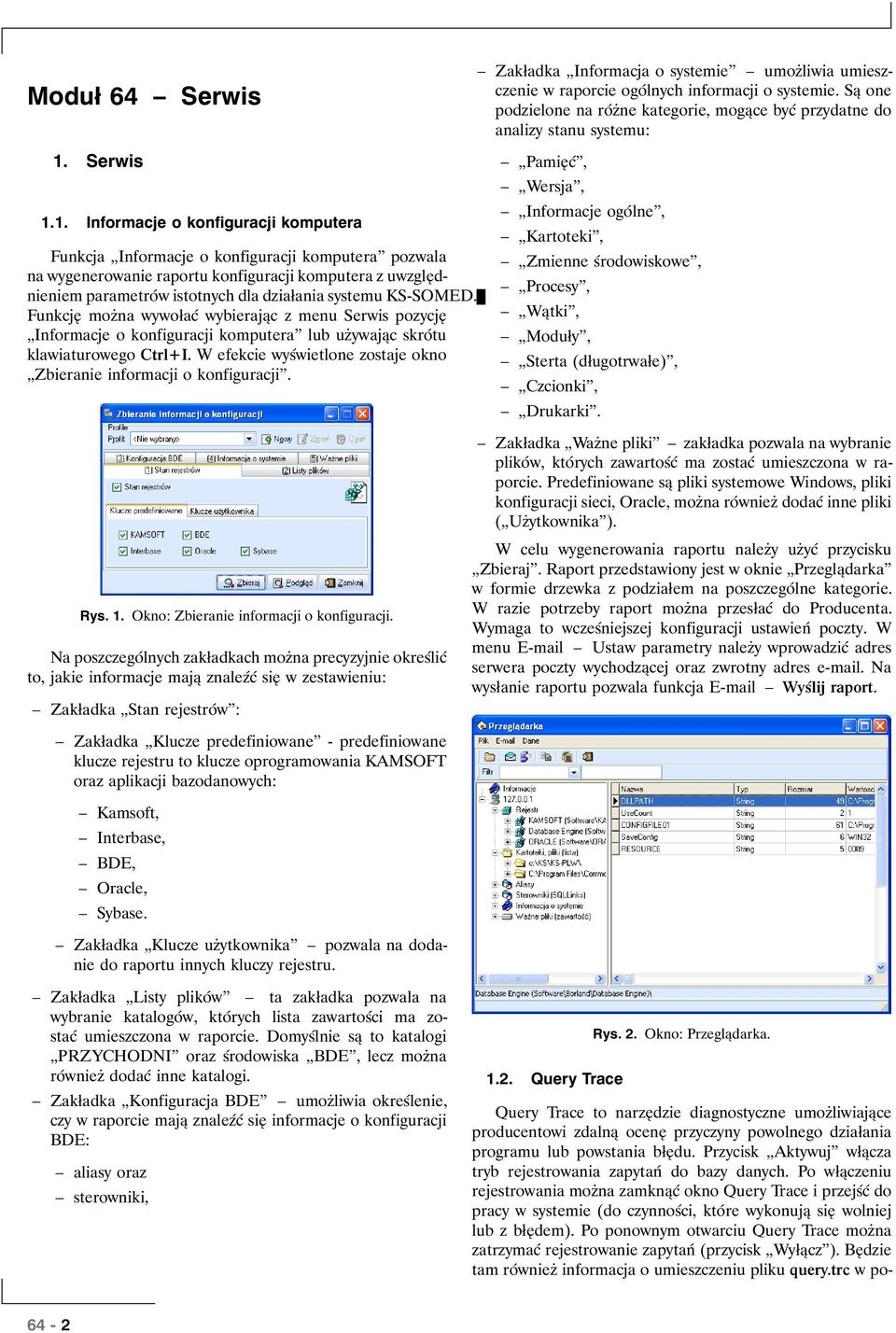 1. Informacje o konfiguracji komputera Funkcja Informacje o konfiguracji komputera pozwala na wygenerowanie raportu konfiguracji komputera z uwzględnieniem parametrów istotnych dla działania systemu