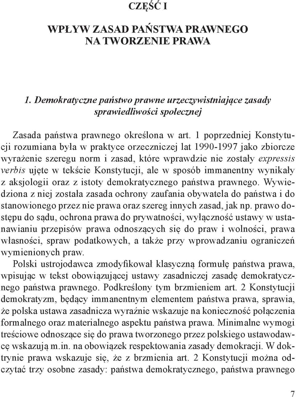 ale w sposób immanentny wynikały z aksjologii oraz z istoty demokratycznego państwa prawnego.