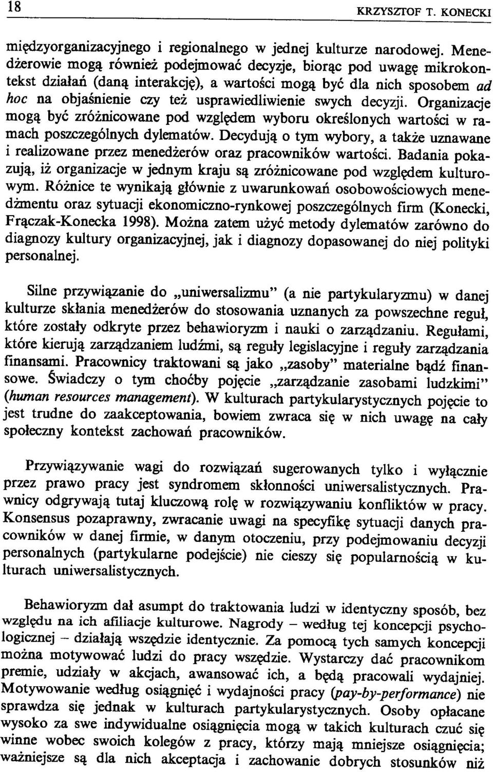 decyzji. Organizacje mogą być zróżnicowane pod względem wyboru określonych wartości w ramach poszczególnych dylematów.