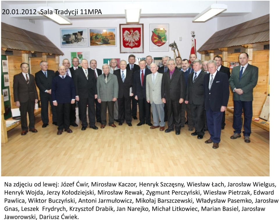 Wielgus, Henryk Wojda, Jerzy Kołodziejski, Mirosław Rewak, Zygmunt Perczyński, Wiesław Pietrzak, Edward