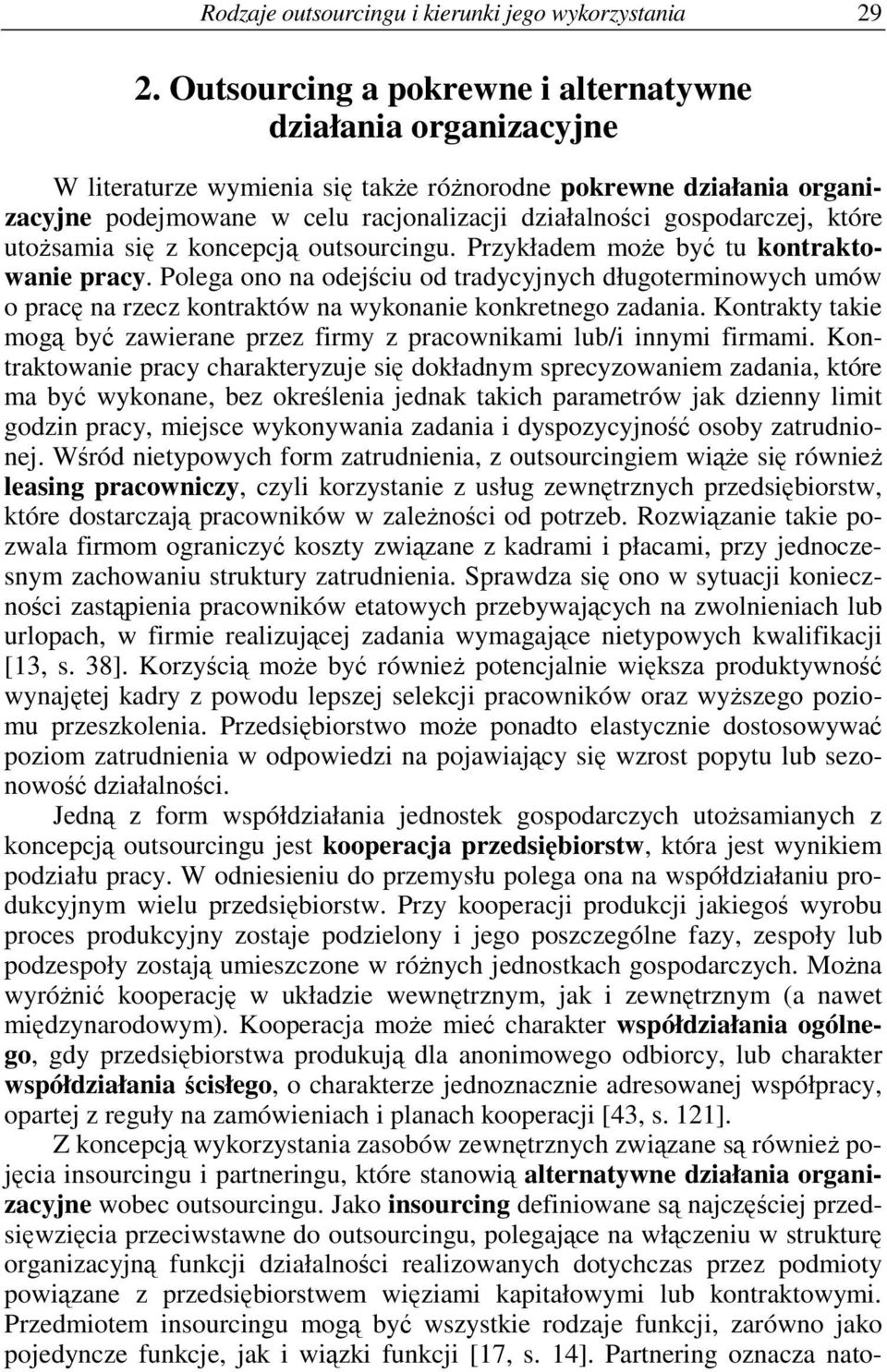 które utosamia si z koncepcj outsourcingu. Przykładem moe by tu kontraktowanie pracy.