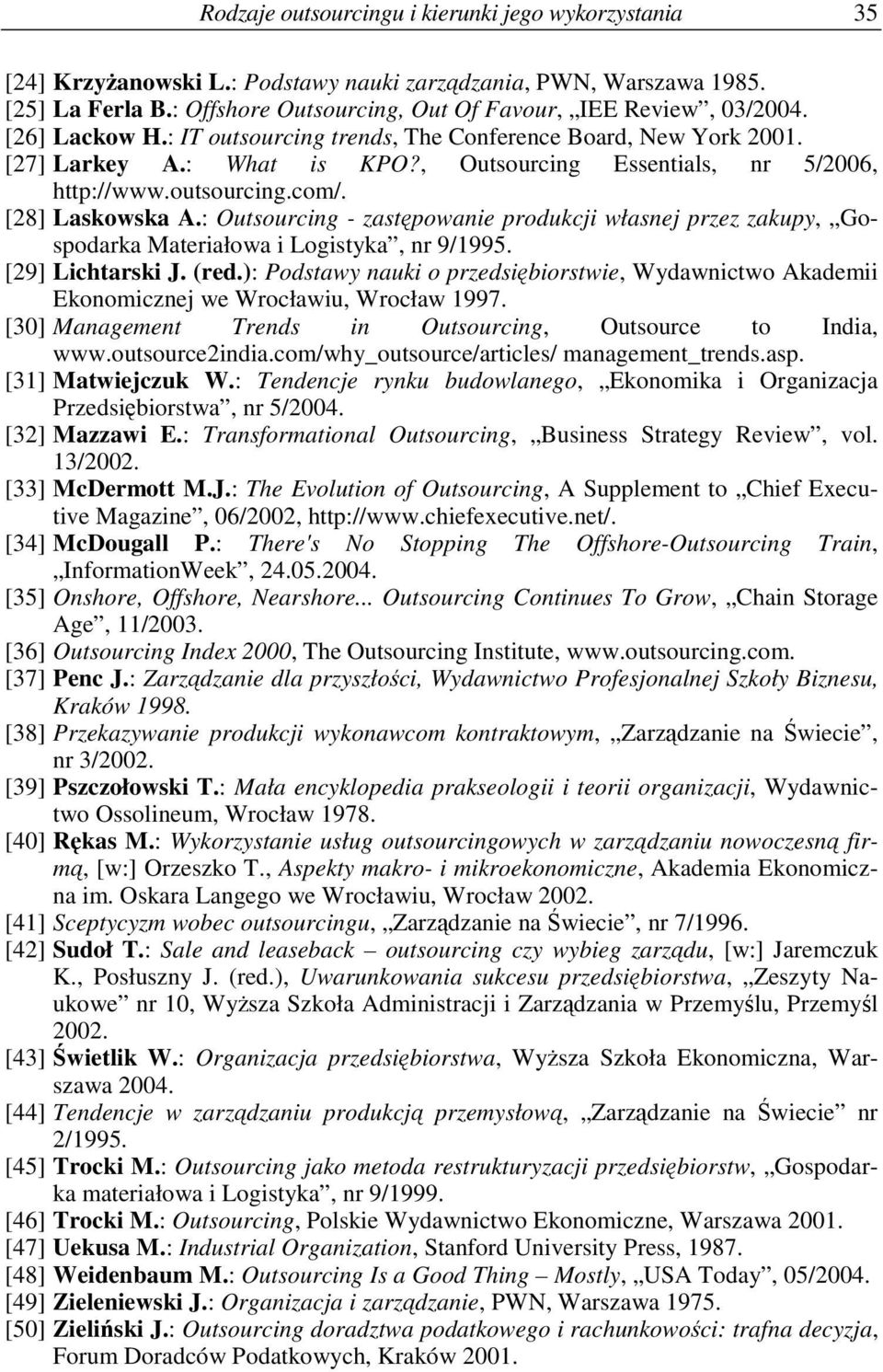 : Outsourcing - zastpowanie produkcji własnej przez zakupy, Gospodarka Materiałowa i Logistyka, nr 9/1995. [29] Lichtarski J. (red.