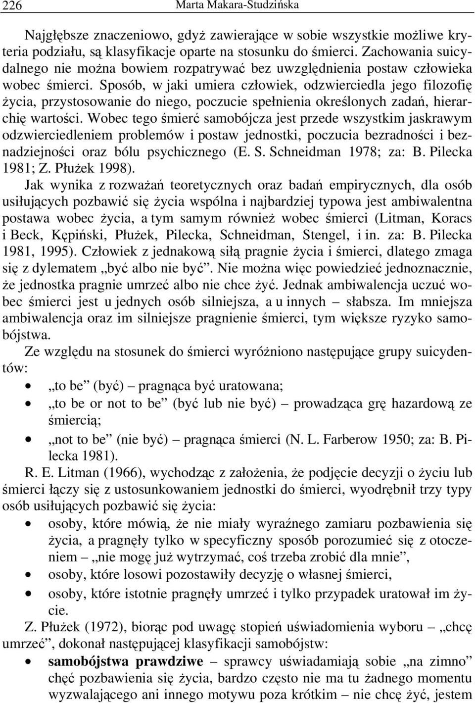 Sposób, w jaki umiera człowiek, odzwierciedla jego filozofię życia, przystosowanie do niego, poczucie spełnienia określonych zadań, hierarchię wartości.