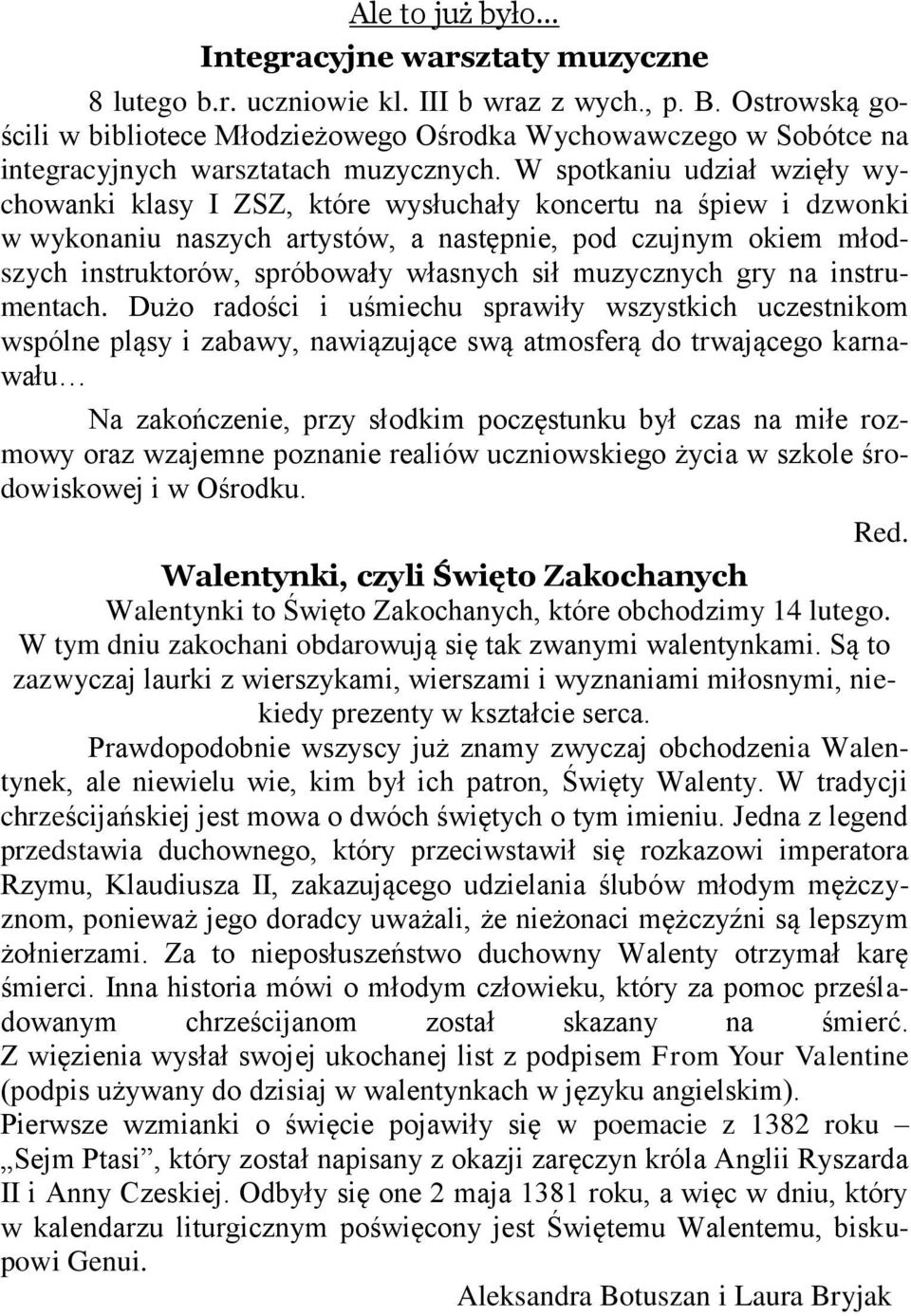 W spotkaniu udział wzięły wychowanki klasy I ZSZ, które wysłuchały koncertu na śpiew i dzwonki w wykonaniu naszych artystów, a następnie, pod czujnym okiem młodszych instruktorów, spróbowały własnych