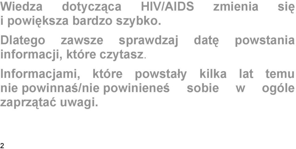 Dlatego zawsze sprawdzaj datę powstania informacji, które