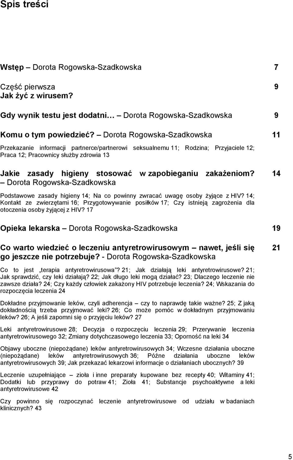 zakażeniom? Dorota Rogowska-Szadkowska 11 14 Podstawowe zasady higieny 14; Na co powinny zwracać uwagę osoby żyjące z HIV?