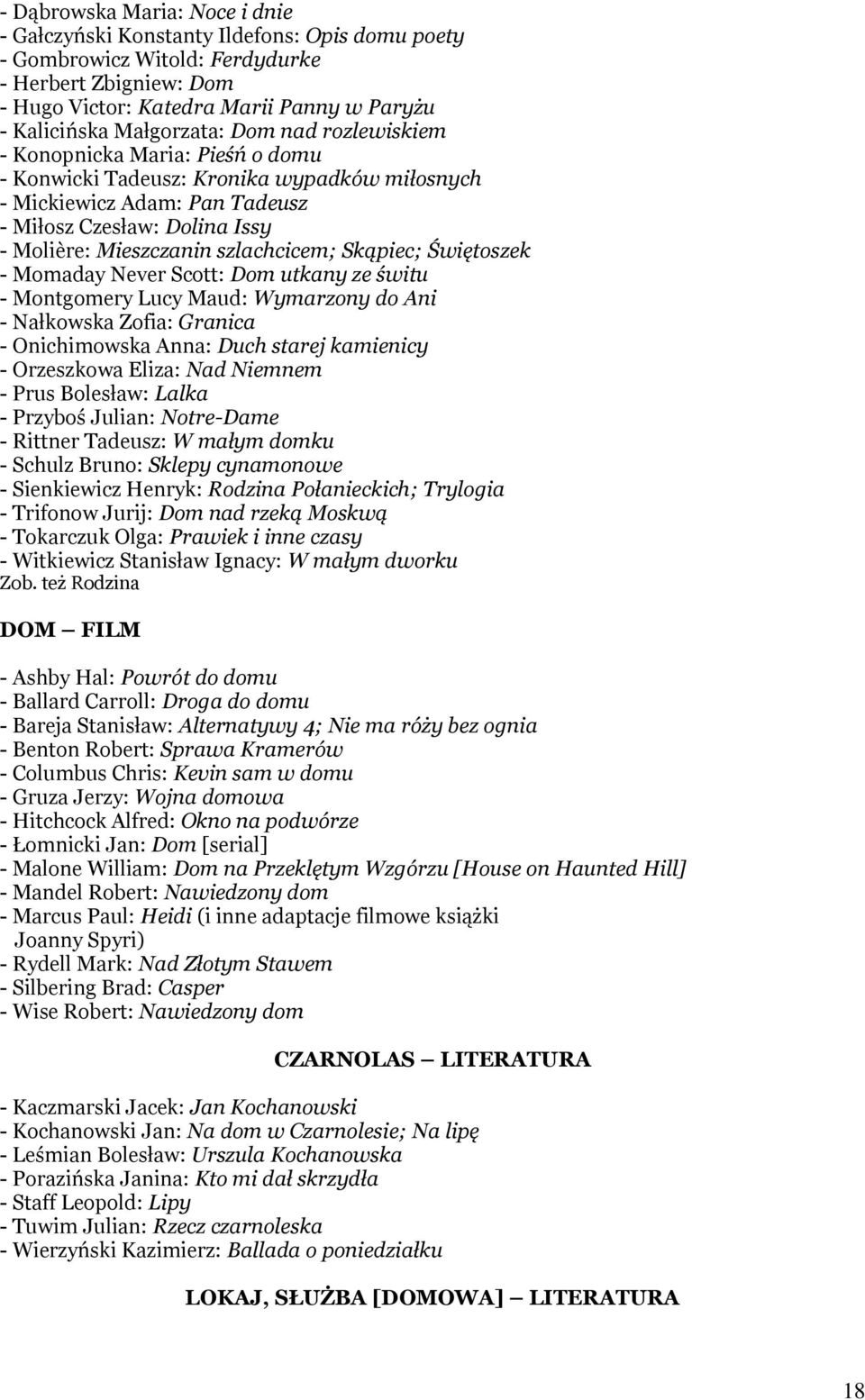 szlachcicem; Skąpiec; Świętoszek - Momaday Never Scott: Dom utkany ze świtu - Montgomery Lucy Maud: Wymarzony do Ani - Nałkowska Zofia: Granica - Onichimowska Anna: Duch starej kamienicy - Orzeszkowa