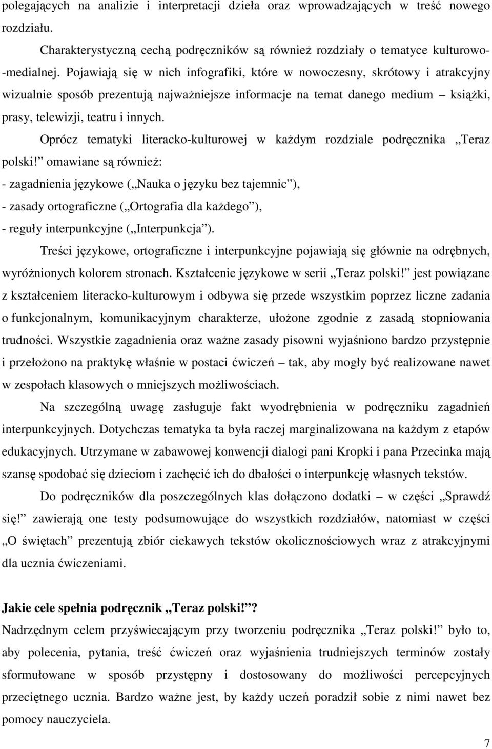 Oprócz tematyki literacko-kulturowej w każdym rozdziale podręcznika Teraz polski!