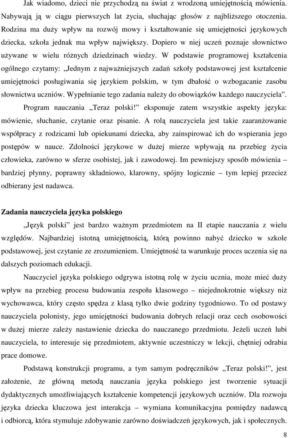 Dopiero w niej uczeń poznaje słownictwo używane w wielu różnych dziedzinach wiedzy.