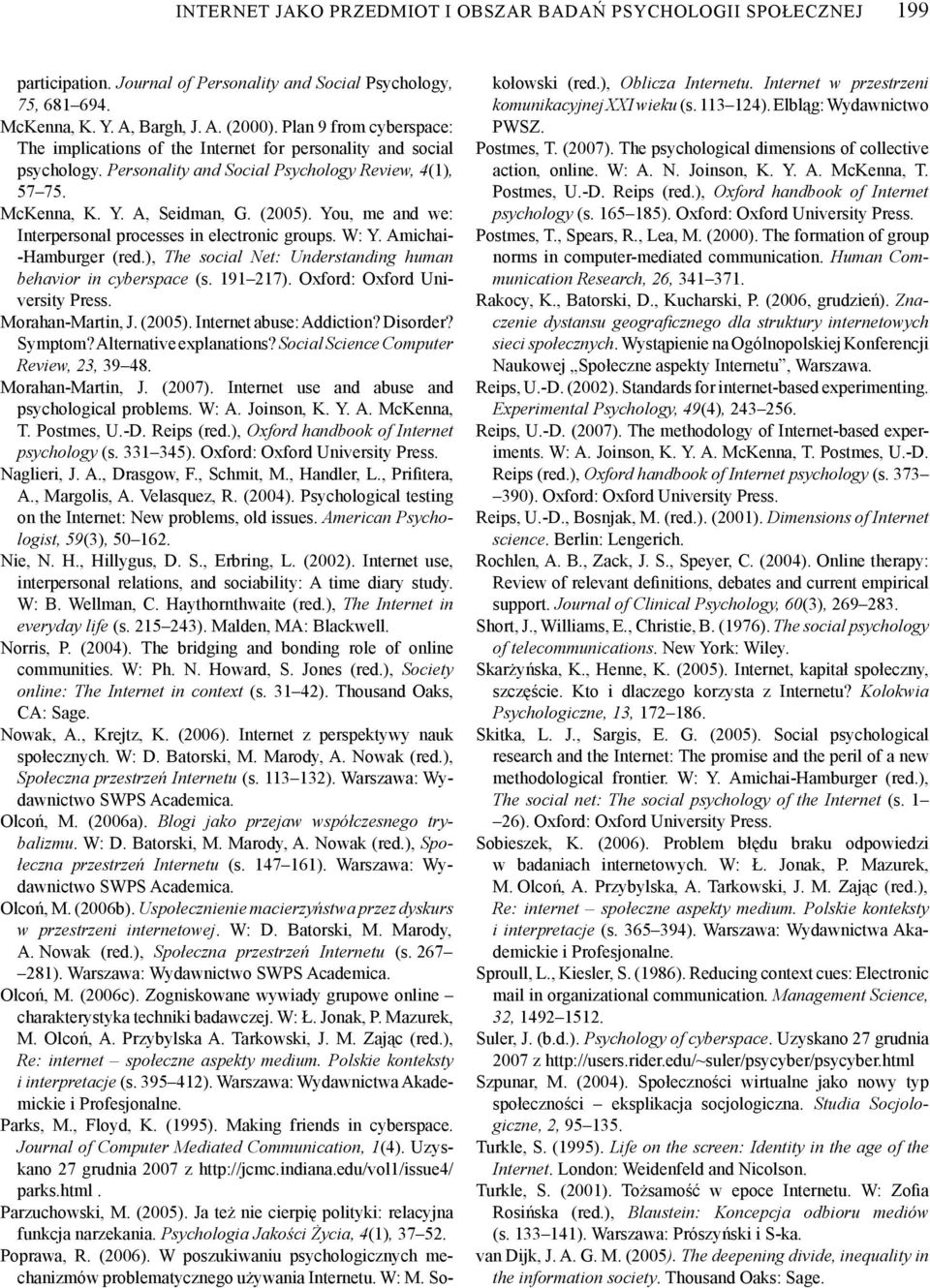 You, me and we: Interpersonal processes in electronic groups. W: Y. Amichai- -Hamburger (red.), The social Net: Understanding human behavior in cyberspace (s. 191 217).