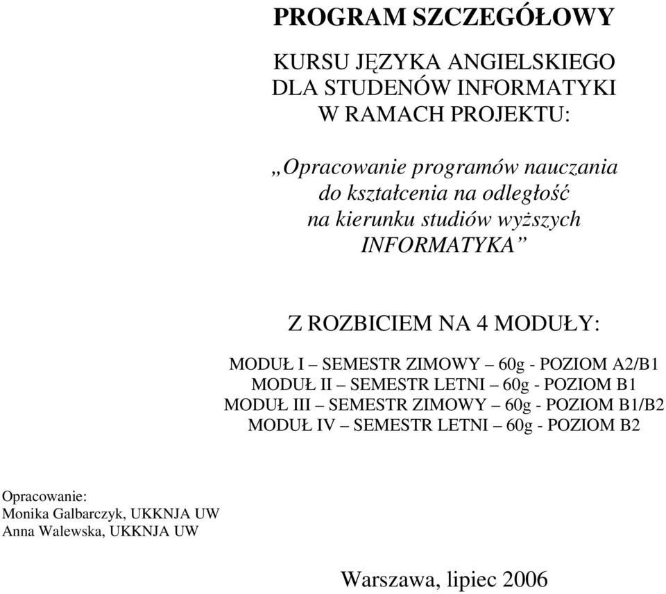 SEMESTR ZIMOWY 60g - POZIOM A2/B1 MODUŁ II SEMESTR LETNI 60g - POZIOM B1 MODUŁ III SEMESTR ZIMOWY 60g - POZIOM B1/B2