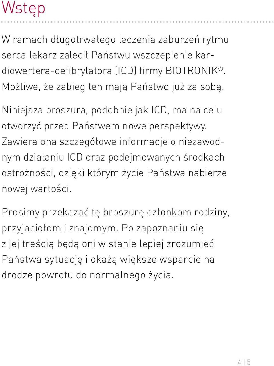 Zawiera ona szczegółowe informacje o niezawodnym działaniu ICD oraz podejmowanych środkach ostrożności, dzięki którym życie Państwa nabierze nowej wartości.