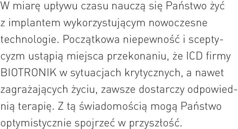 Początkowa niepewność i sceptycyzm ustąpią miejsca przekonaniu, że ICD firmy