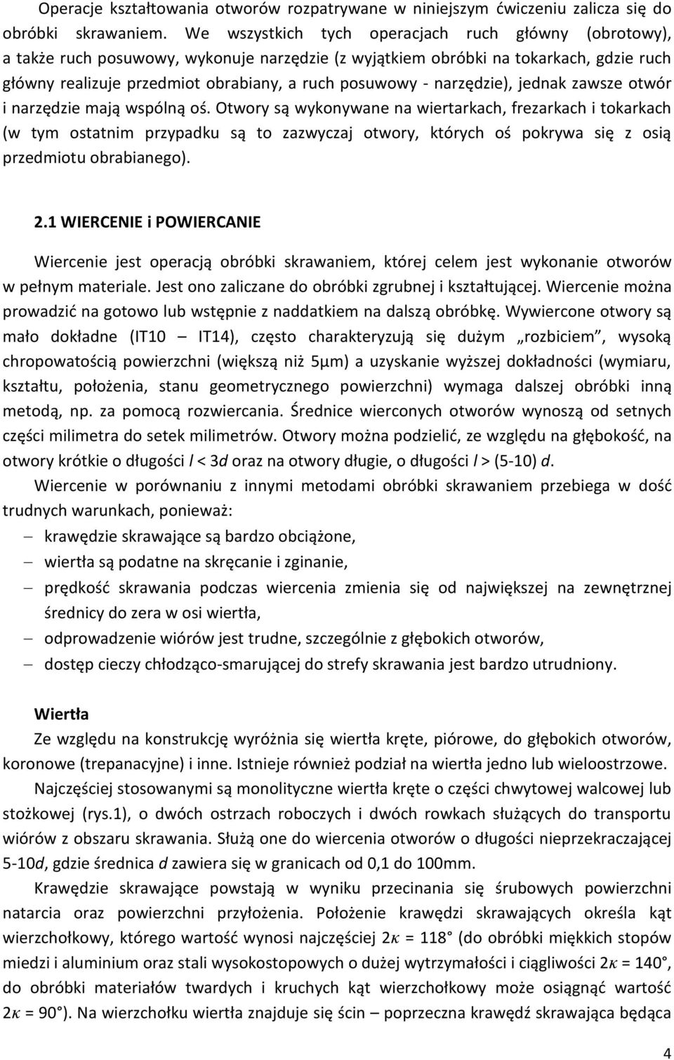 narzędzie), jednak zawsze otwór i narzędzie mają wspólną oś.