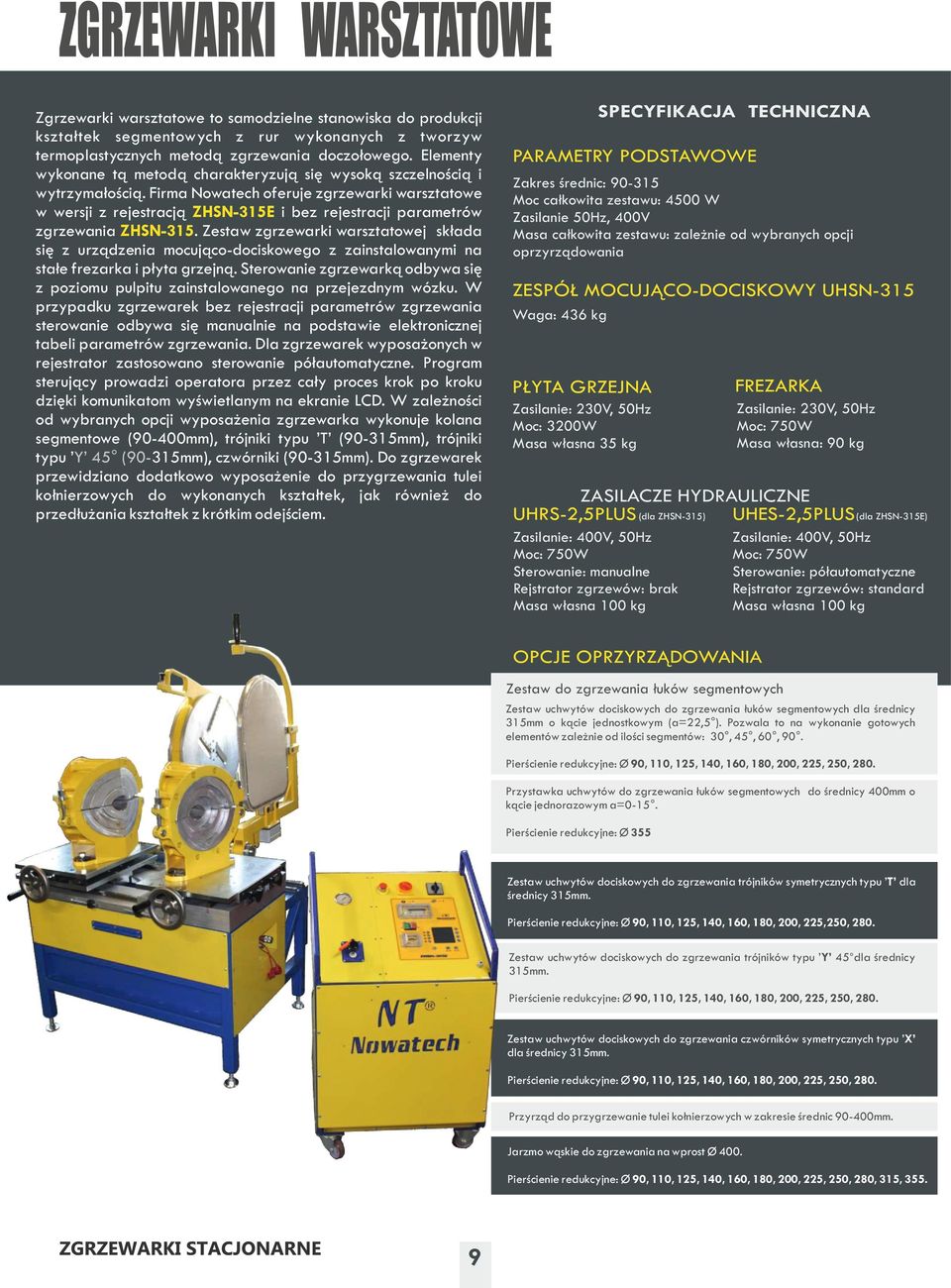 Firma Nowatech oferuje zgrzewarki warsztatowe w wersji z rejestracją ZHSN-315E i bez rejestracji parametrów zgrzewania ZHSN-315.