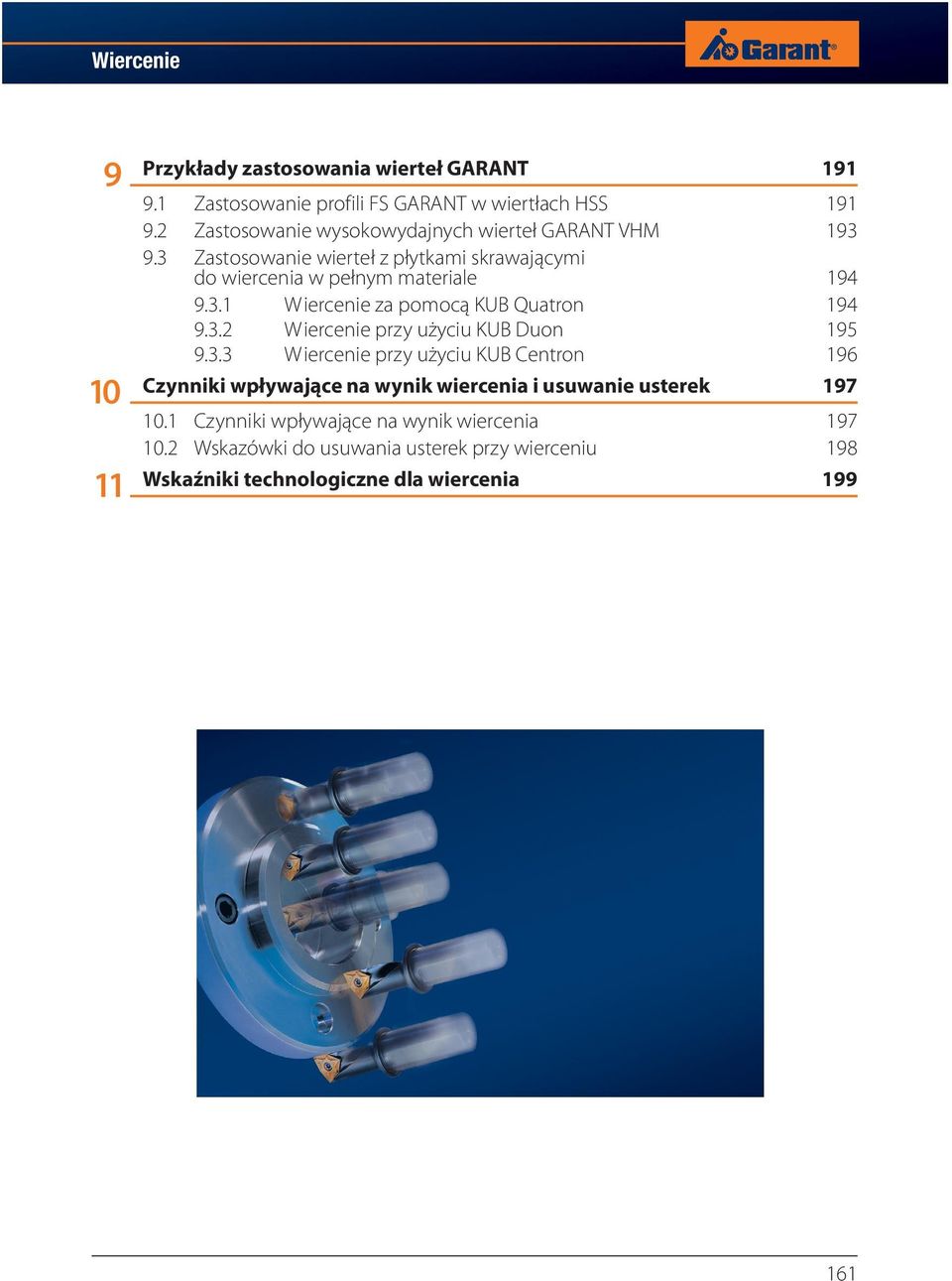 3.2 Wiercenie przy użyciu KUB Duon 195 9.3.3 Wiercenie przy użyciu KUB Centron 196 Czynniki wpływające na wynik wiercenia i usuwanie usterek 197 10.