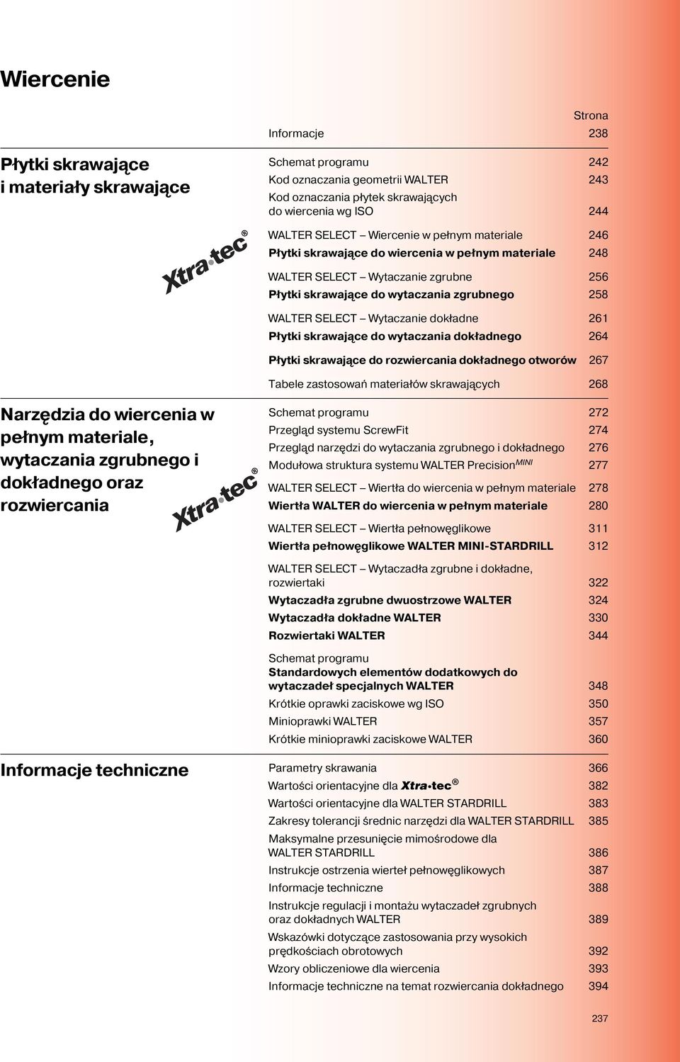 Wytaczanie dokładne 261 Płytki skrawające do wytaczania dokładnego 264 Płytki skrawające do rozwiercania dokładnego otworów 267 Tabele zastosowań materiałów skrawających 268 Narzędzia do wiercenia w