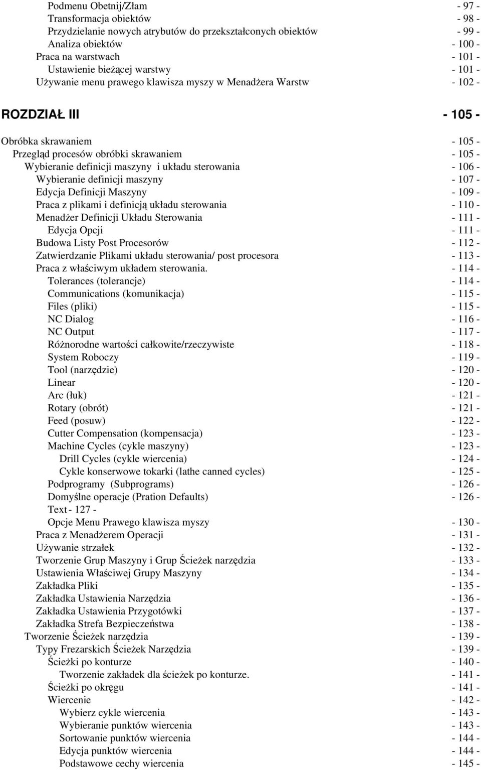 i układu sterowania - 106 - Wybieranie definicji maszyny - 107 - Edycja Definicji Maszyny - 109 - Praca z plikami i definicj układu sterowania - 110 - Menader Definicji Układu Sterowania - 111 -