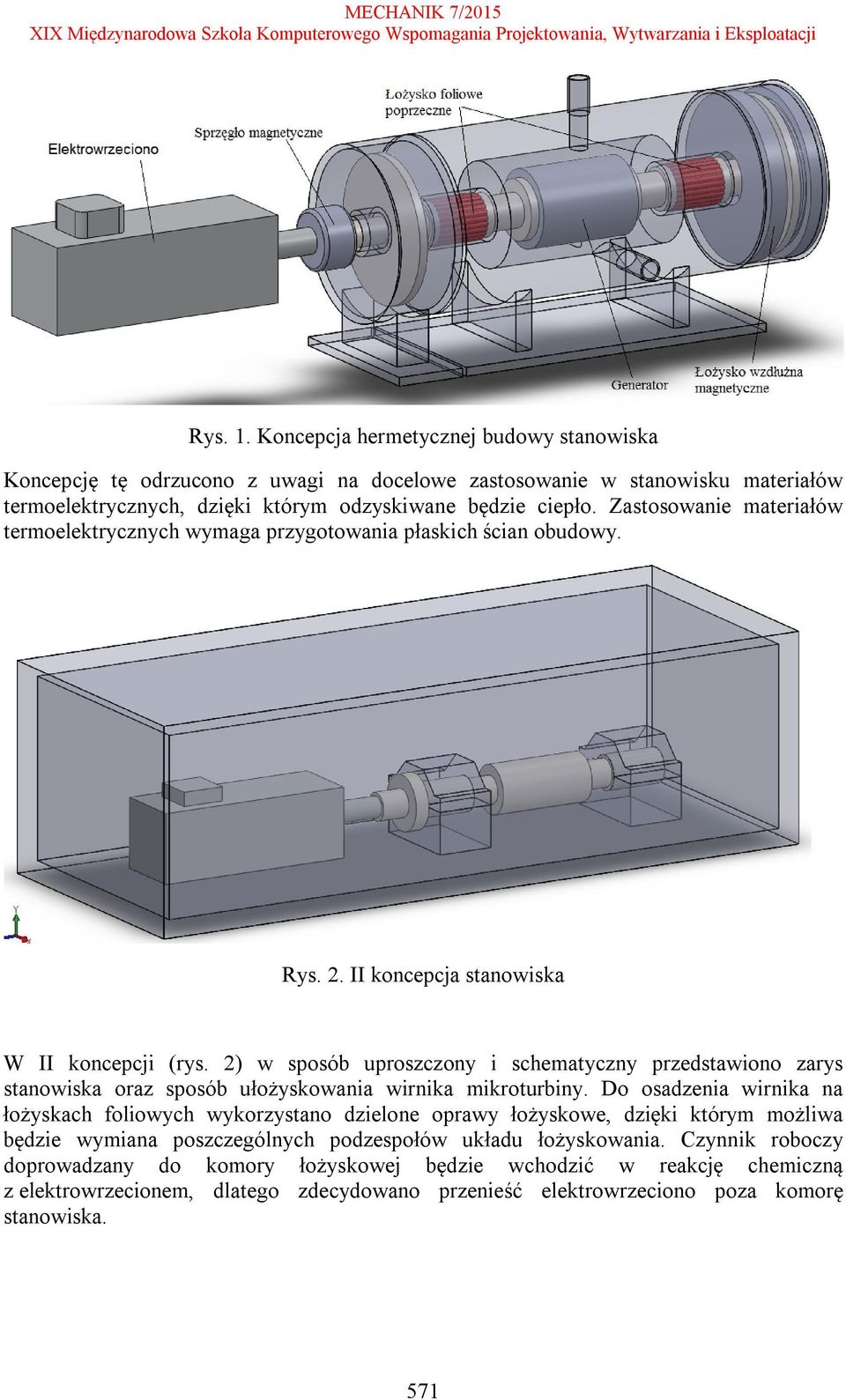 2) w sposób uproszczony i schematyczny przedstawiono zarys stanowiska oraz sposób ułożyskowania wirnika mikroturbiny.