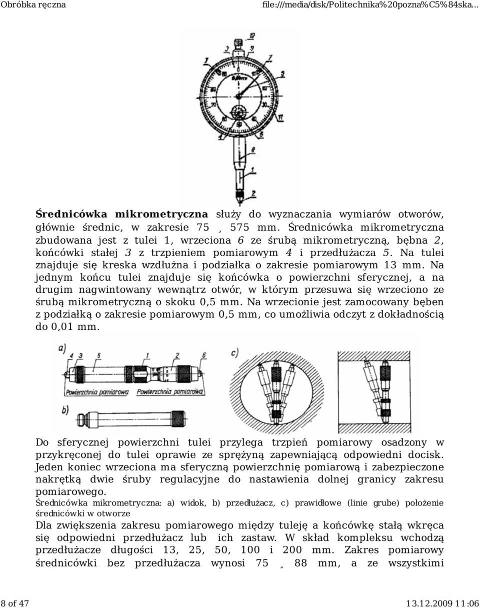 Na tulei znajduje się kreska wzdłużna i podziałka o zakresie pomiarowym 13 mm.