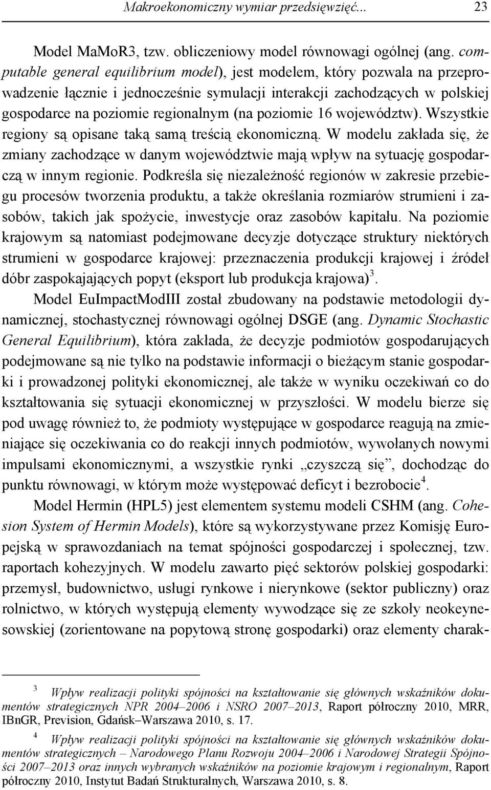 poziomie 16 województw). Wszystkie regiony są opisane taką samą treścią ekonomiczną.